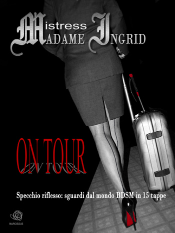 Mistress Madame Ingrid On Tour